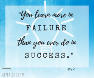 you learn more in failure than you ever do in success